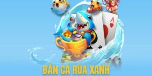 Bắn cá rùa xanh - Siêu phẩm đổi thưởng hấp dẫn cho cược thủ