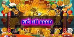 Nổ hũ 888B - Trò chơi hấp dẫn đang làm mưa làm gió