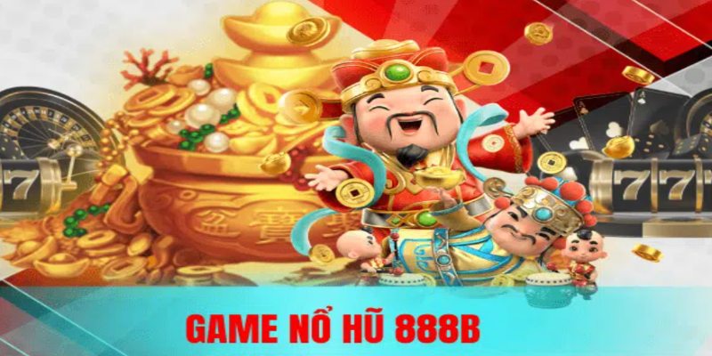 Nổ hũ 888B là gì?