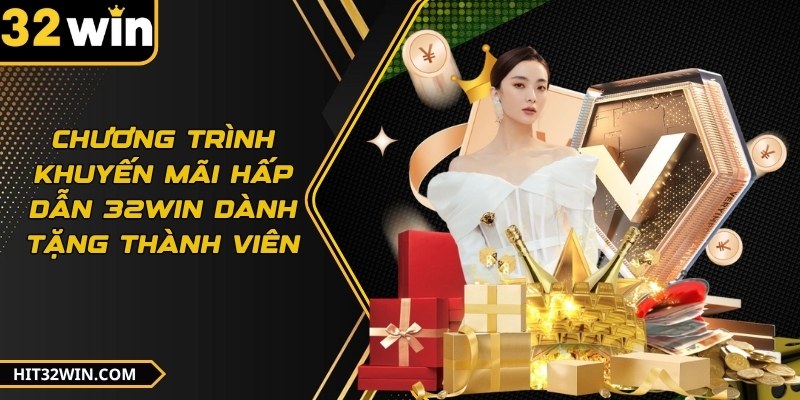 Chương trình khuyến mãi hấp dẫn 32WIN dành tặng thành viên